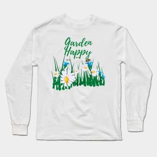 Garden Happy, Gardening, Happiness, Horticulturist, Botanist, Beekeeper Long Sleeve T-Shirt